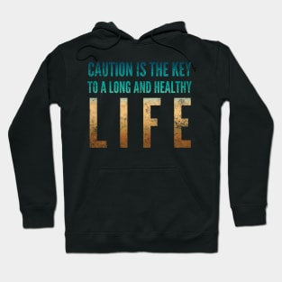 Caution Is The Key Hoodie